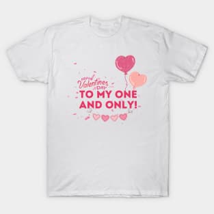 Happy Valentine's Day to my one and only. T-Shirt